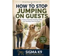 How to Stop Your Dog from Jumping on Guests: A Clear, Consistent Training Guide for Teaching Calm Greetings