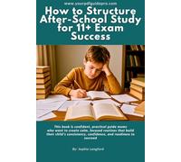 How to Structure After-School Study for 11+ Exam Success: Informational Guide for Moms preparing her kid for 11+ exam with success