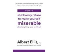 How To Stubbornly Refuse To Make Yourself Miserable (ebook)