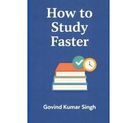 How to Study Faster: Smart Techniques to Learn Faster and Remember More