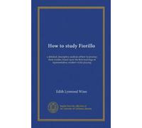 How to study Fiorillo: a detailed, descriptive analysis of how to practice these studies, based upon the best teachings of representative, modern violin playing