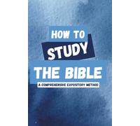 How to Study the Bible: An Expository Method