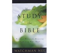 How to Study the Bible: Practical Advice for Receiving Light from God's Word
