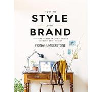 How to Style Your Brand: Everything You Need to Know to Create a Distinctive Brand Identity
