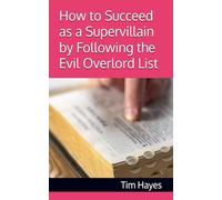 How to Succeed as a Supervillain by Following the Evil Overlord List