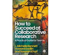 How to Succeed at Collaborative Research: A Practical Guide for Teams
