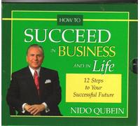 How to Succeed in Business and in Life (12 Steps to Your Successful Future)