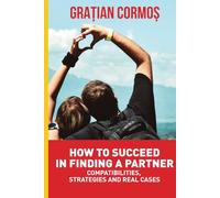 How to succeed in finding a partner: Compatibilities, strategies and real cases