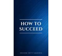 How To Succeed Or Stepping-stones To Fame And Fortune (ebook)