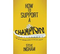How to Support a Champion: The art of applying science to the elite athlete