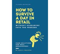 How to Survive a Day in Retail Without Screaming Into the Freezer - Fake solutions for real breakdowns: Blank Notebook with a Fake Book Cover - Funny Gag Gift, Sarcastic Journal for Retail Workers