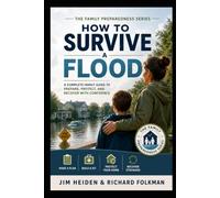 How to Survive a Flood - Before, During, and After (The Family Preparedness Series)