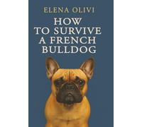 How to Survive a French Bulldog