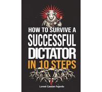 How to Survive a Successful Dictator in 10 Steps (The Dystopian Conics of Power)