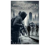 HOW TO SURVIVE A ZOMBIE APOCALYPSE