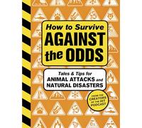 How to Survive Against the Odds: Tales and Tips for Animal Attacks and Natural Disasters