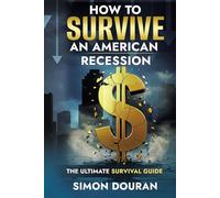 How to Survive an American Recession (How To Survive - Financial And Practical Advice In A Problematic market)