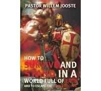 How to Survive and Stand in a World Full of Evil and to Escape the Things to Come