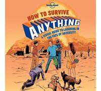 How to Survive Anything: A Visual Guide to Laughing in the Face of Adversity (Lonely Planet) [Idioma Inglés]