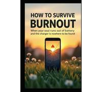 How to Survive Burnout: When Your Soul Runs Out of Battery and the Charger is Nowhere to Be Found