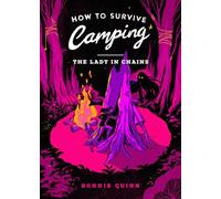 How to Survive Camping: The Lady in Chains: You'll laugh, you'll scream, you'll never look at a spider the same way again