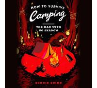 How to Survive Camping: The Man With No Shadow