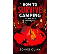 How to Survive Camping: The Man with No Shadow: A gruesomely funny and addictive must-read horror: Volume 1