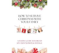 How to Survive Christmas with Your Family: Blank Journal with Fake Book Cover - Funny Holiday Gag Gift, Sarcastic Christmas Humor Notebook