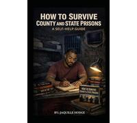 How To Survive County and State Prisons....