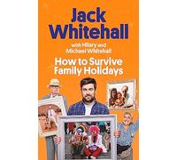 How to Survive Family Holidays: The hilarious Sunday Times bestseller from the stars of Travels with my Father