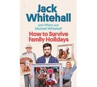 How to Survive Family Holidays: The hilarious Sunday Times bestseller from the stars of Travels with my Father