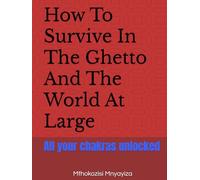 how to survive in the ghetto and the world at large