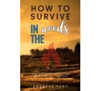 How To Survive In The Woods: (ebook)