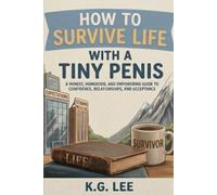 How To Survive Life: With a Tiny Penis