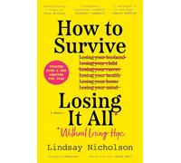 How to Survive Losing It All*: A memoir of trauma, heartbreak and recovery