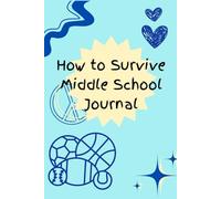 How to Survive Middle School Journal: Boy Edition
