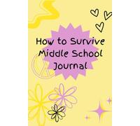 How to Survive Middle School Journal: Girl Edition