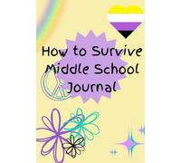 How to Survive Middle School Journal: Non-Binary Edition