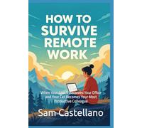 How to Survive Remote Work: When Your Couch Becomes Your Office and Your Cat Becomes Your Most Productive Colleague