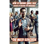 How to Survive Small Talk: Secrets of Enjoying the Unbearable (Absurd Academics)