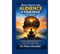 How to Survive the Audience in Your Head in 2026: A Simple, Inspirational Guide to Finding Your Quiet Mind