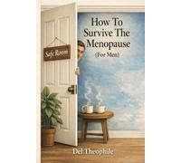 How To Survive The Menopause: For Men