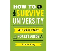 How to Survive University: An Essential Pocket Guide