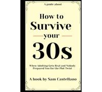 How to Survive Your 30s: When Adulting Gets Real and Nobody Prepared You for the Plot Twist