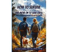 How to Survive Your Final Semester of Nursing School and Move on to Save Lives:: Tips and Insider Information