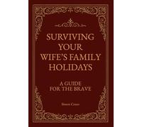 How to Survive Your Wife’s Family Holidays: A Guide for the Brave