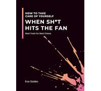 How to Take Care of Yourself When Sh*t Hits the Fan: Real Tools for Real Chaos