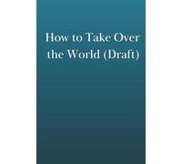 How to Take Over the World (Draft): A Funny Office Notebook for Ambition, Big Plans and Corporate Life