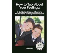 How to Talk About Your Feelings: A Guide for Kids and Teens to Understand and Express Emotions (Mental Wellness Essentials)