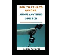 How To Talk To Anyone About Anything Deutsch